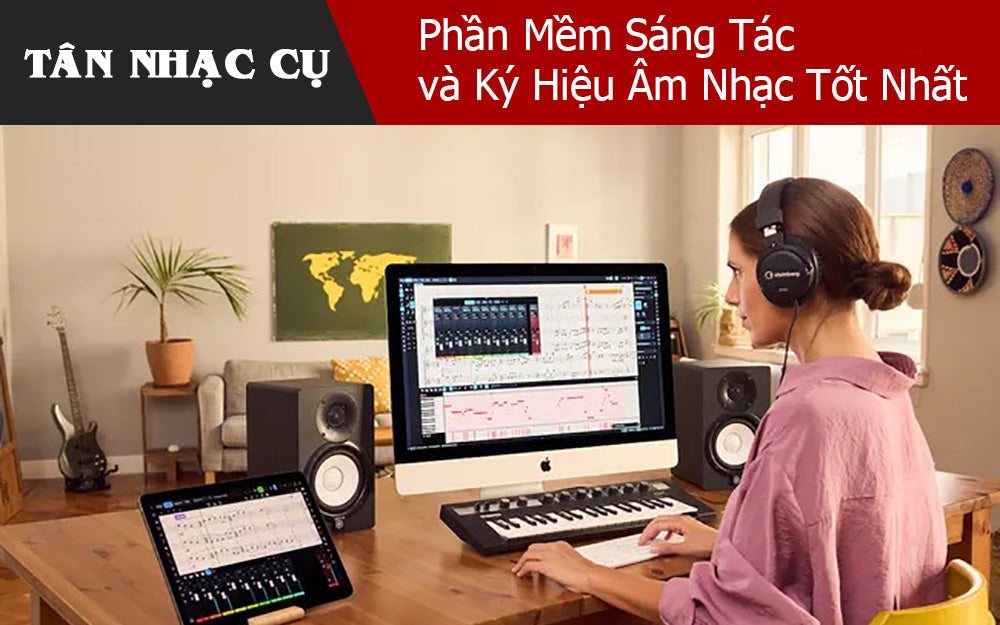 Phần Mềm Sáng Tác Và Ký Hiệu Âm Nhạc Tốt Nhất