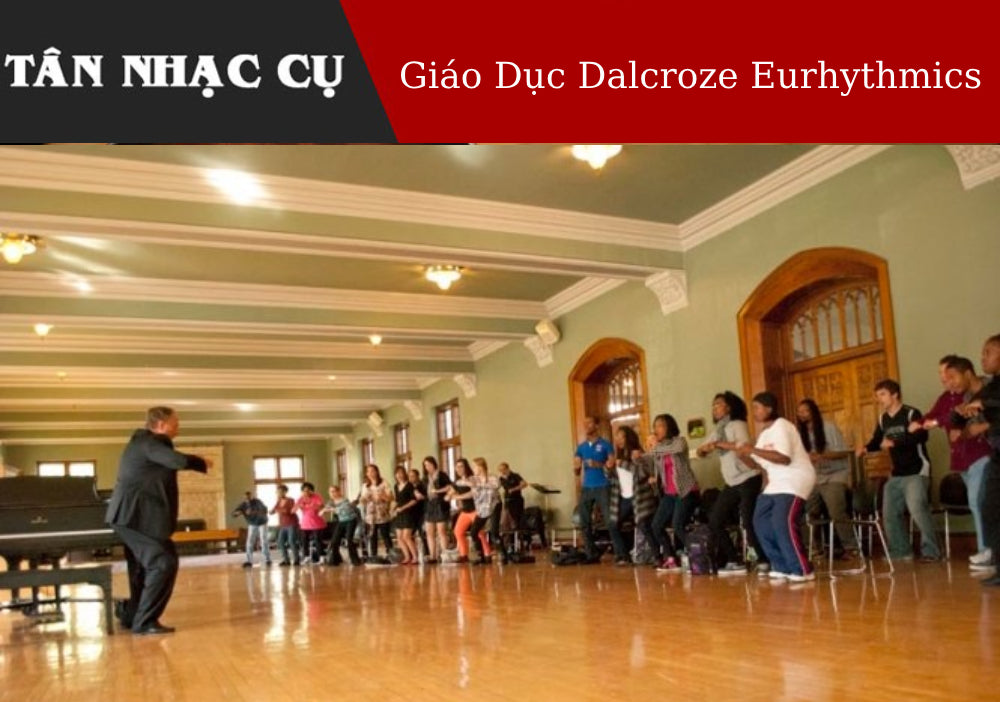 Giới Thiệu Phương Pháp Giáo Dục Âm Nhạc Dalcroze Eurhythmics