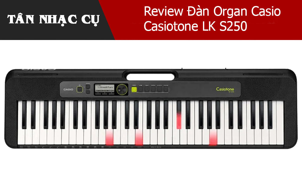 Review Đàn Organ Casio Casiotone LK S250