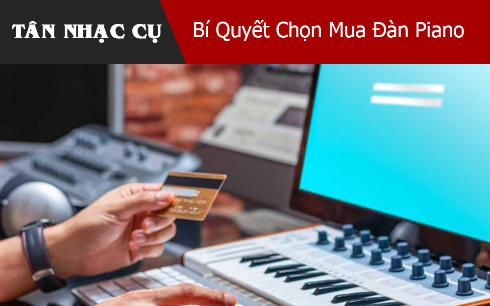 Bí Quyết Chọn Mua Đàn Piano