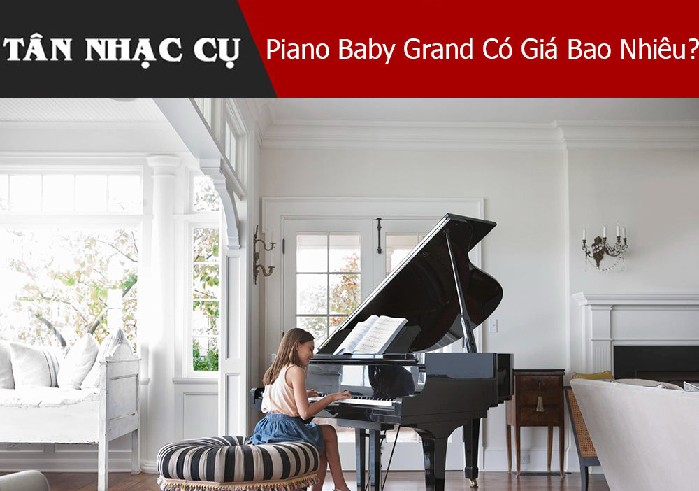 Piano Baby Grand Có Giá Bao Nhiêu?