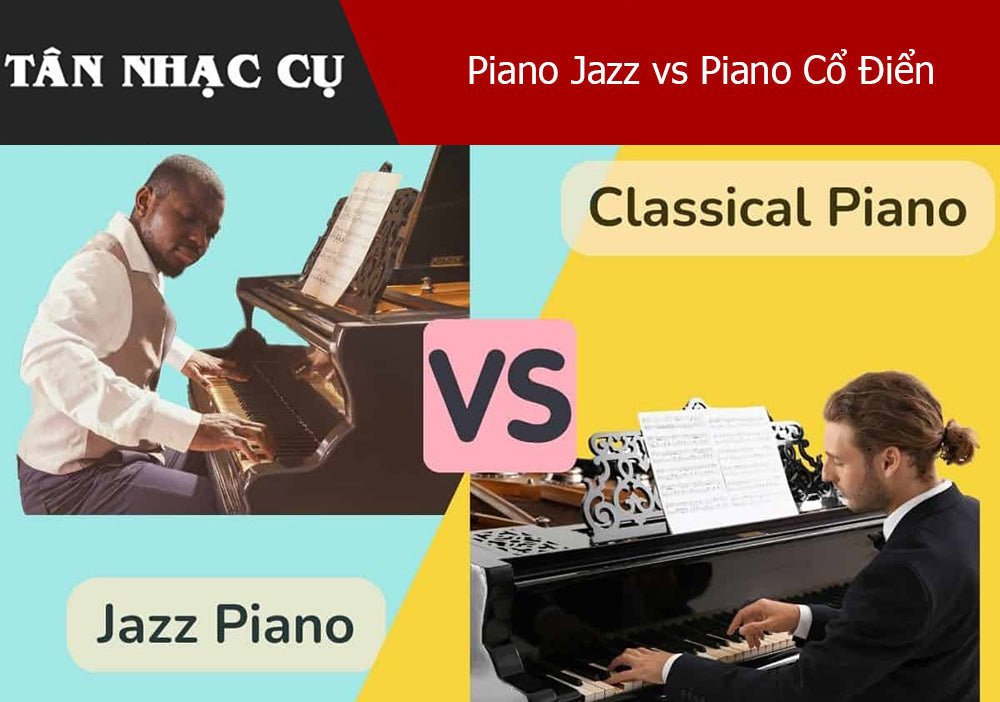 Piano Jazz vs Piano Cổ Điển: Cái Nào Khó Học Hơn?