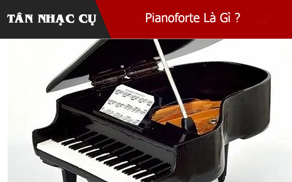 Pianoforte Là Gì ?