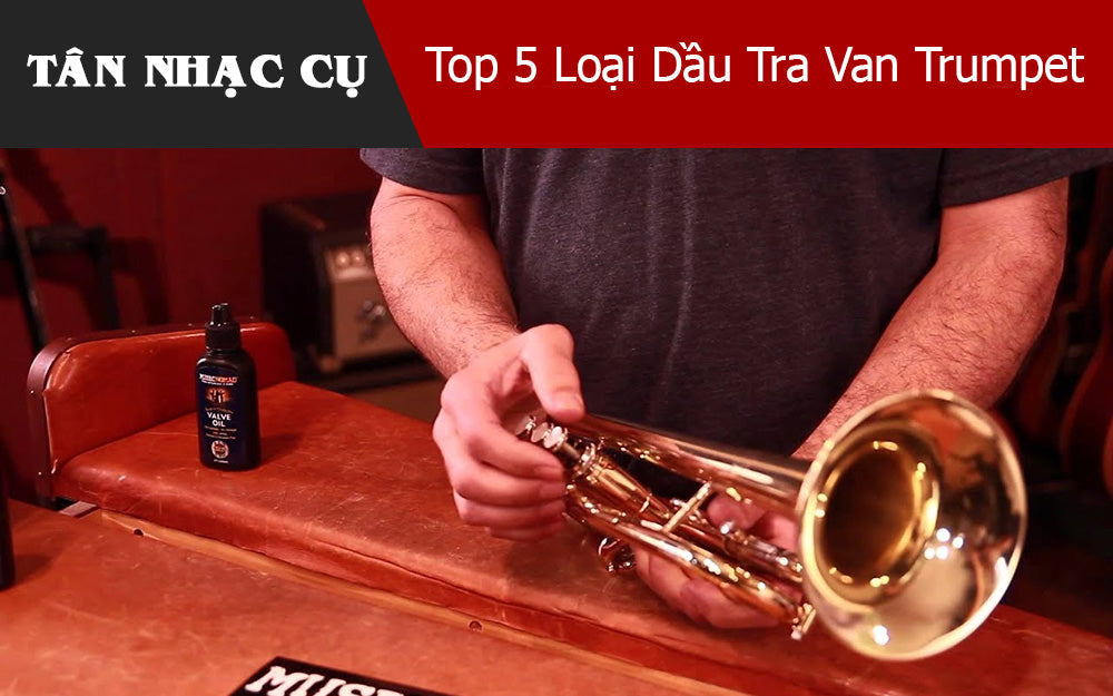 Review 5 Loại Dầu Tra Van Trumpet Tốt Nhất Hiện Nay