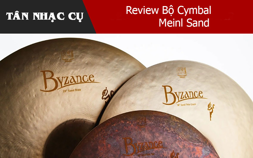 Review Bộ Cymbal Meinl Sand