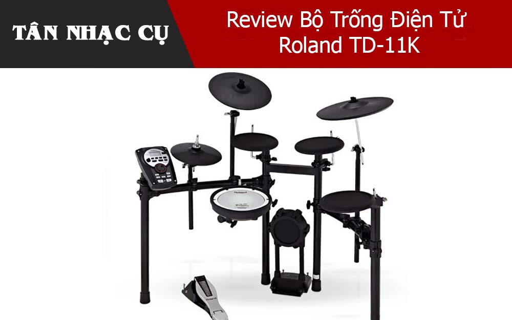 Review Bộ Trống Điện Tử Roland TD-11K