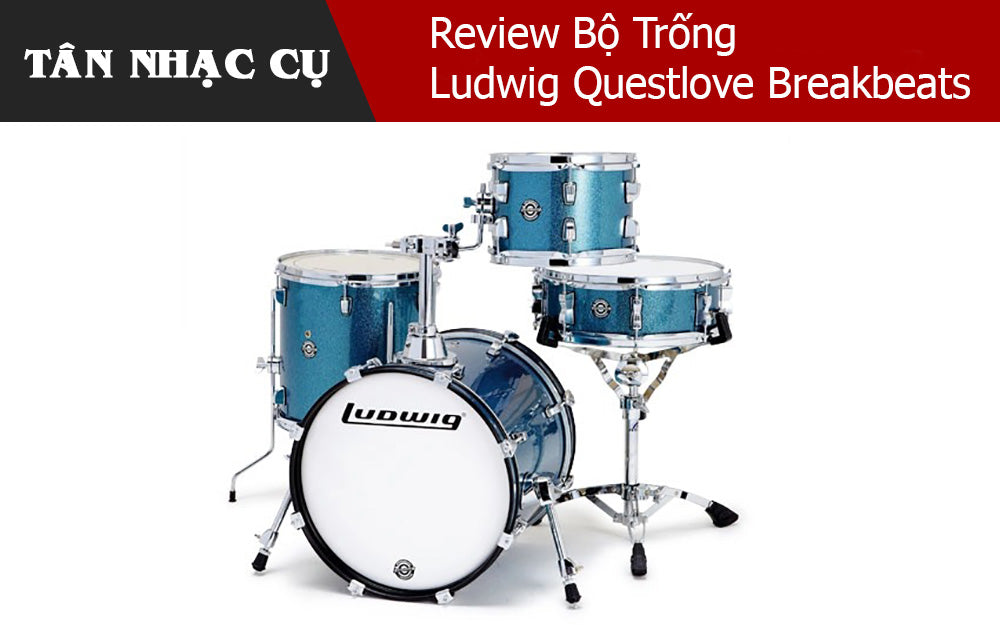 Review Bộ Trống Ludwig Questlove Breakbeats