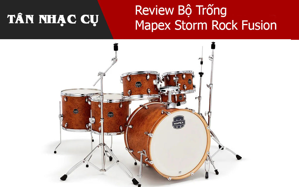 Review Bộ Trống Mapex Storm Rock Fusion
