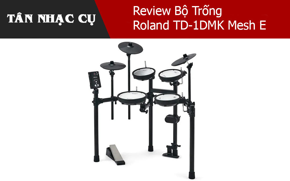 Review Bộ Trống Roland TD-1DMK Mesh E