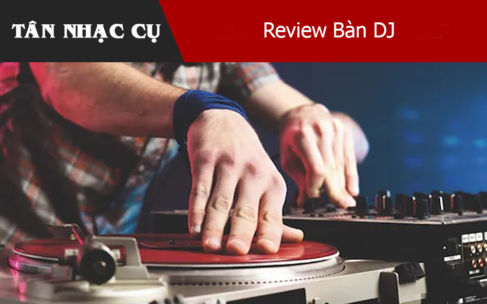 Review Bàn DJ 