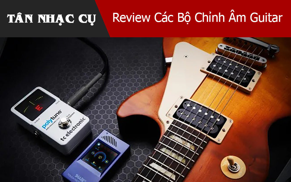 Review Các Bộ Chỉnh Âm Guitar 