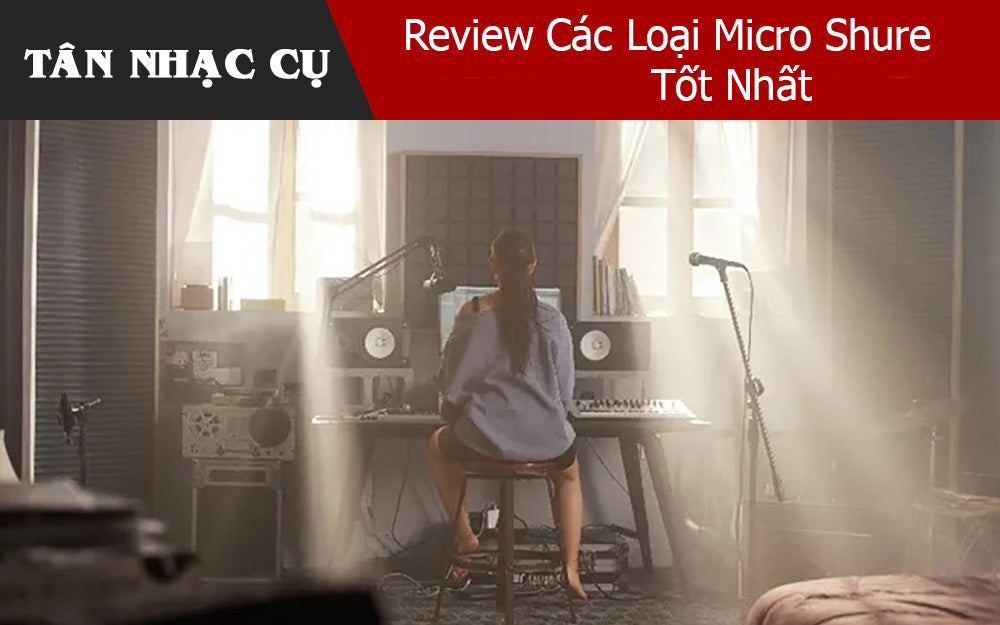 Review Các Loại Micro Shure Tốt Nhất