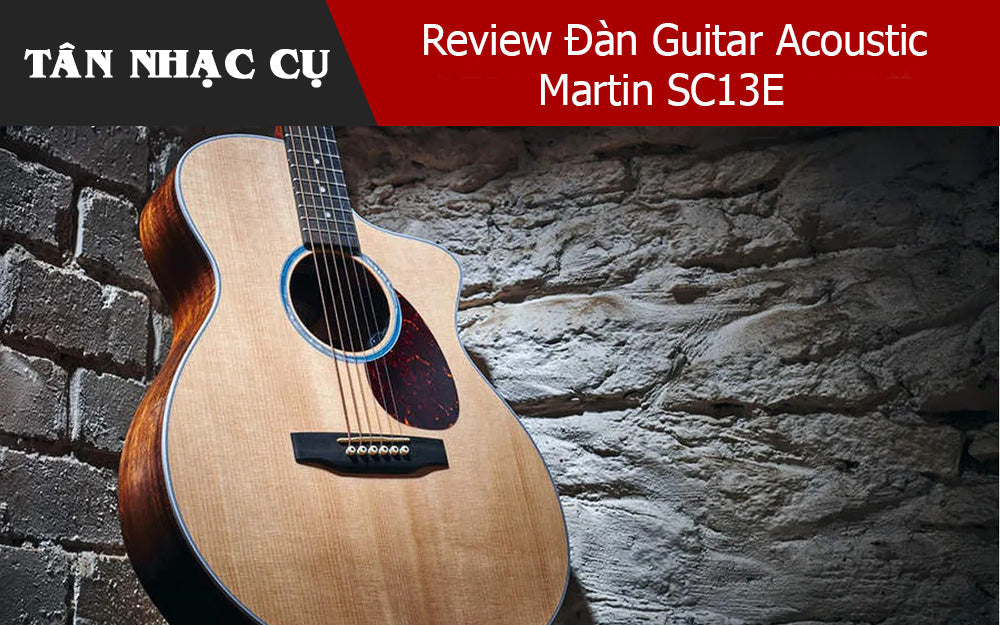 Review Đàn Guitar Acoustic Martin SC13E