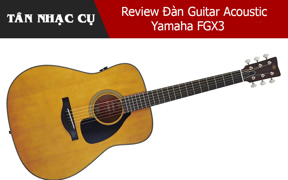 Review Đàn Guitar Acoustic Yamaha FGX3