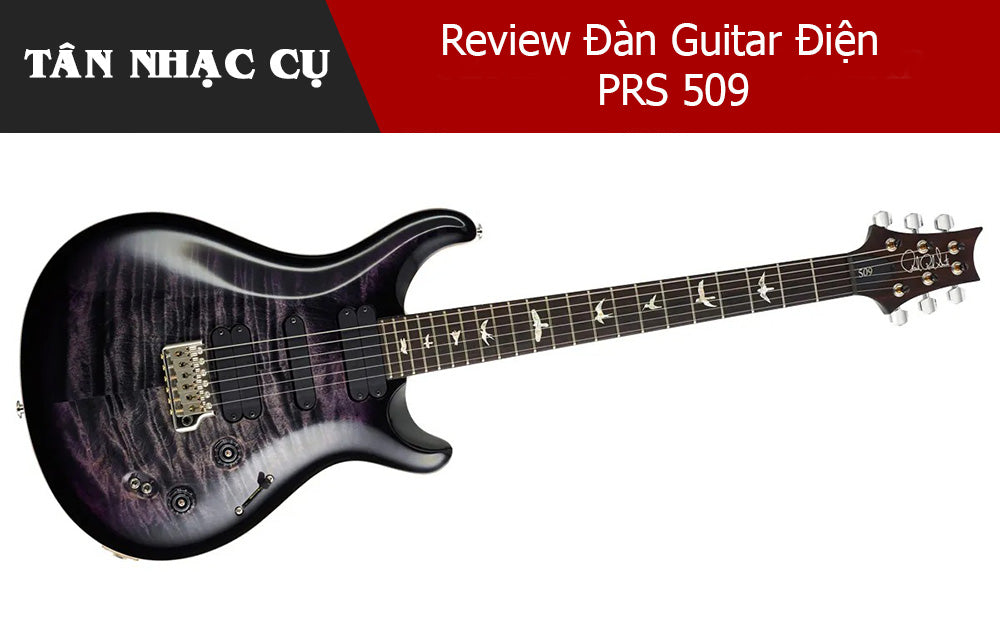 Review Đàn Guitar Điện PRS 509