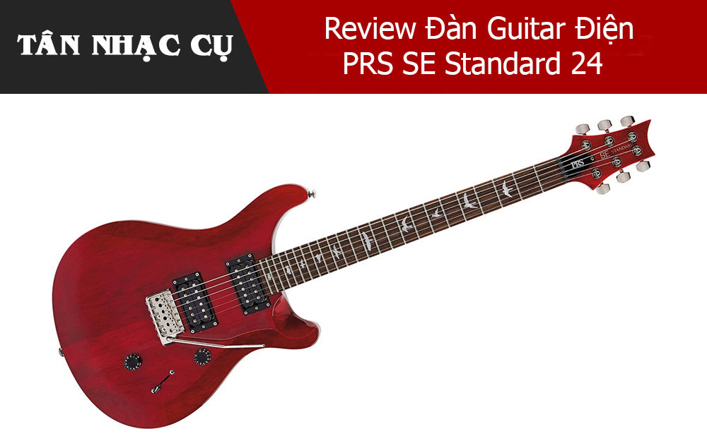 Review Đàn Guitar Điện PRS SE Standard 24
