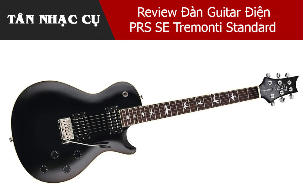 Review Đàn Guitar Điện PRS SE Tremonti Standard