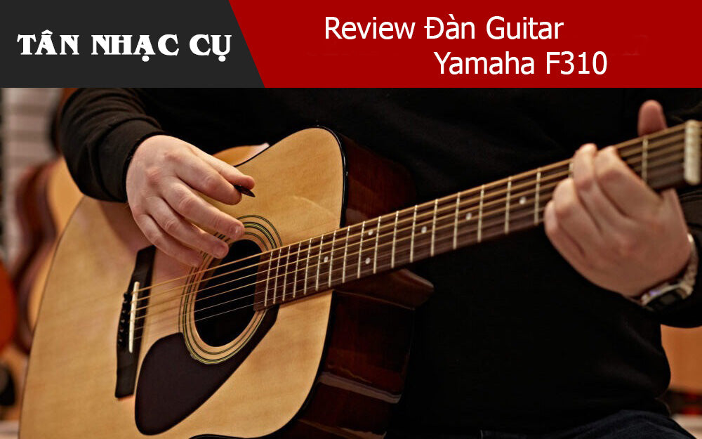 Review Đàn Guitar Yamaha F310 