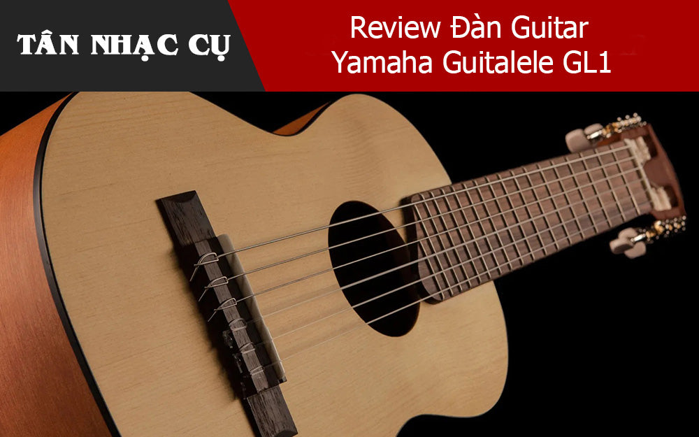 Review Đàn Guitar Yamaha Guitalele GL1