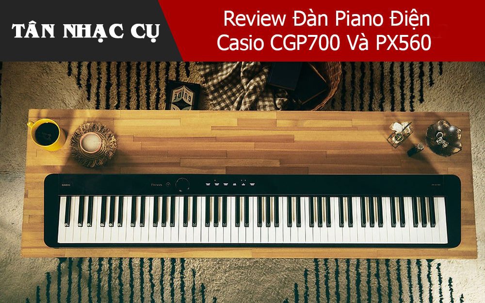 Casio CGP700 Và PX560: Đàn Piano Điện Đa Năng