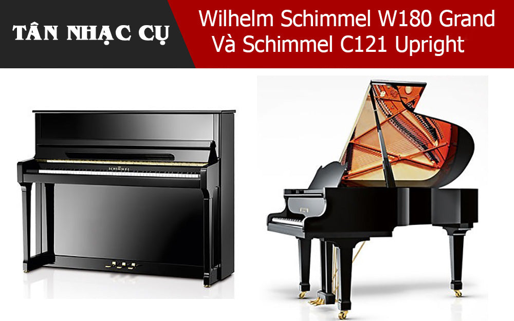 Review Đàn Piano Wilhelm Schimmel W180 Grand Và Schimmel C121 Upright