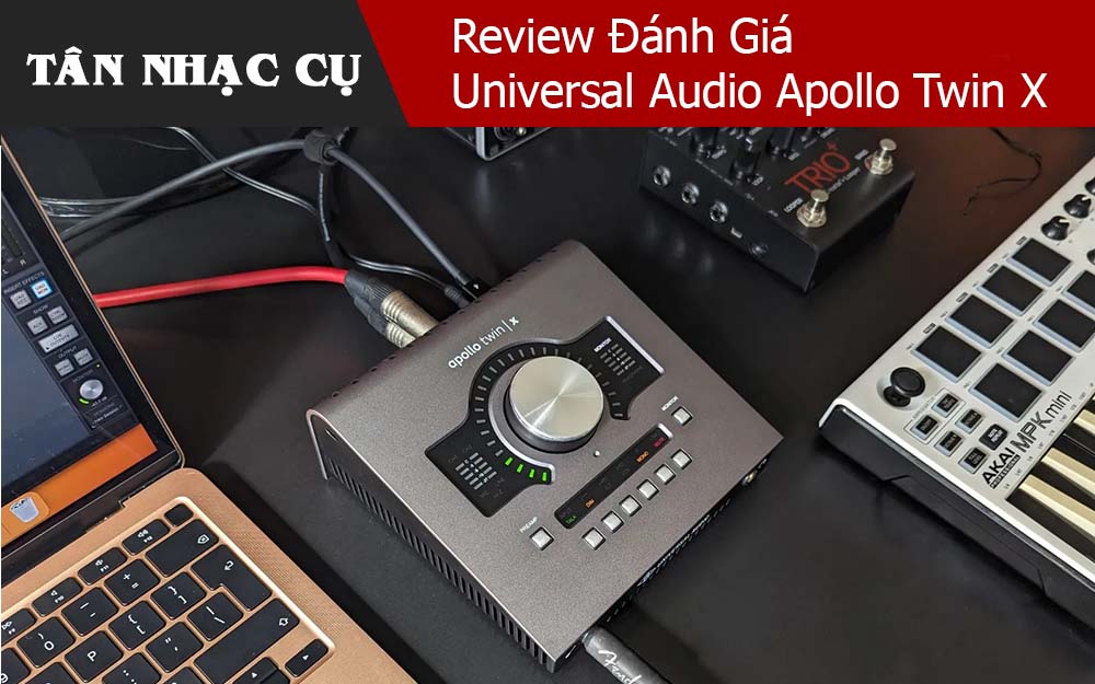 Review Đánh Giá Universal Audio Apollo Twin X