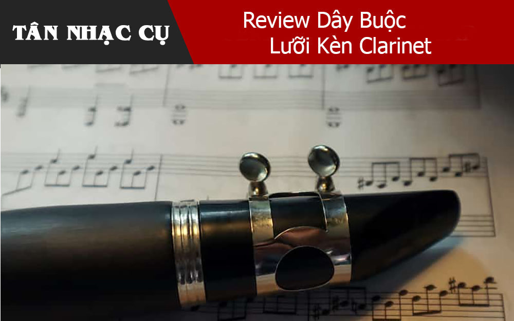 Review Dây Buộc Lưỡi Kèn Clarinet 