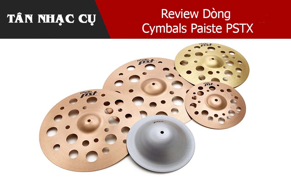 Review Dòng Cymbals Paiste PSTX