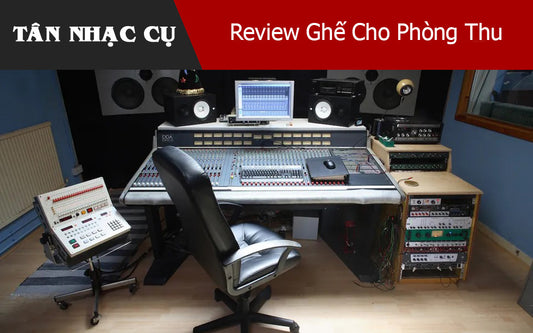 Review Ghế Cho Phòng Thu