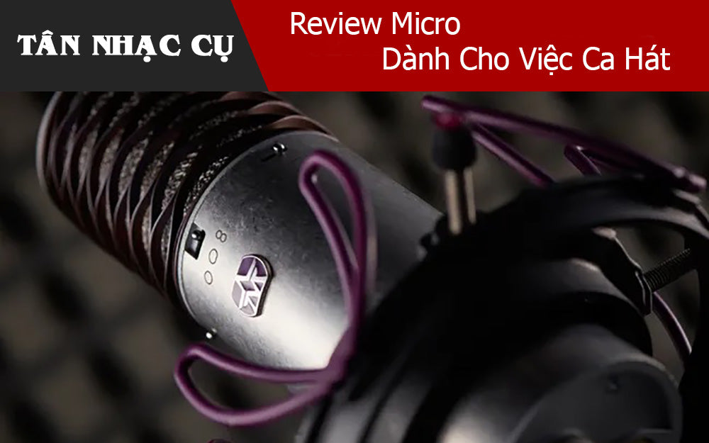 Review Micro Dành Cho Việc Ca Hát