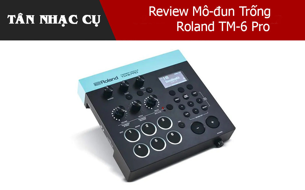 Review Mô-đun Trống Roland TM-6 Pro