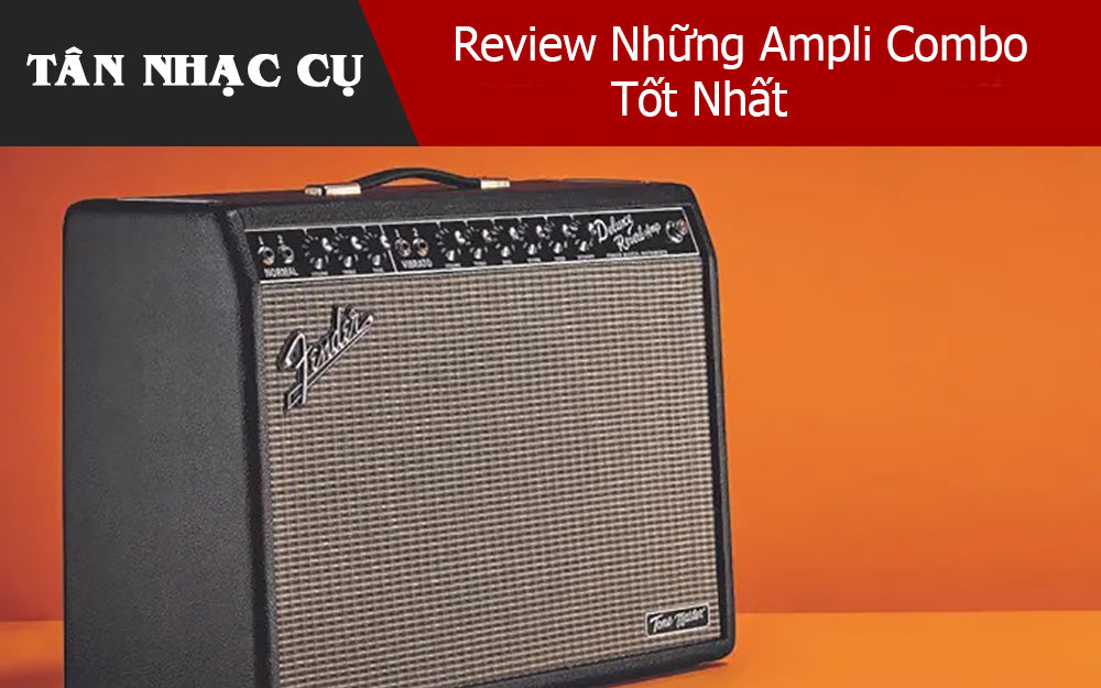 Review Những Ampli Combo Tốt Nhất