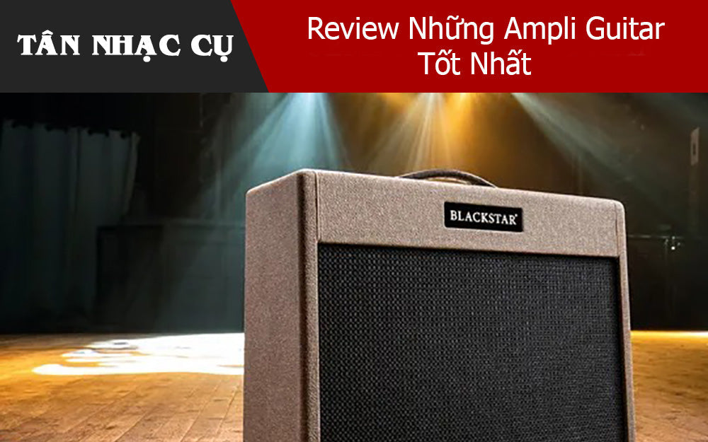 Review Những Ampli Guitar Tốt Nhất