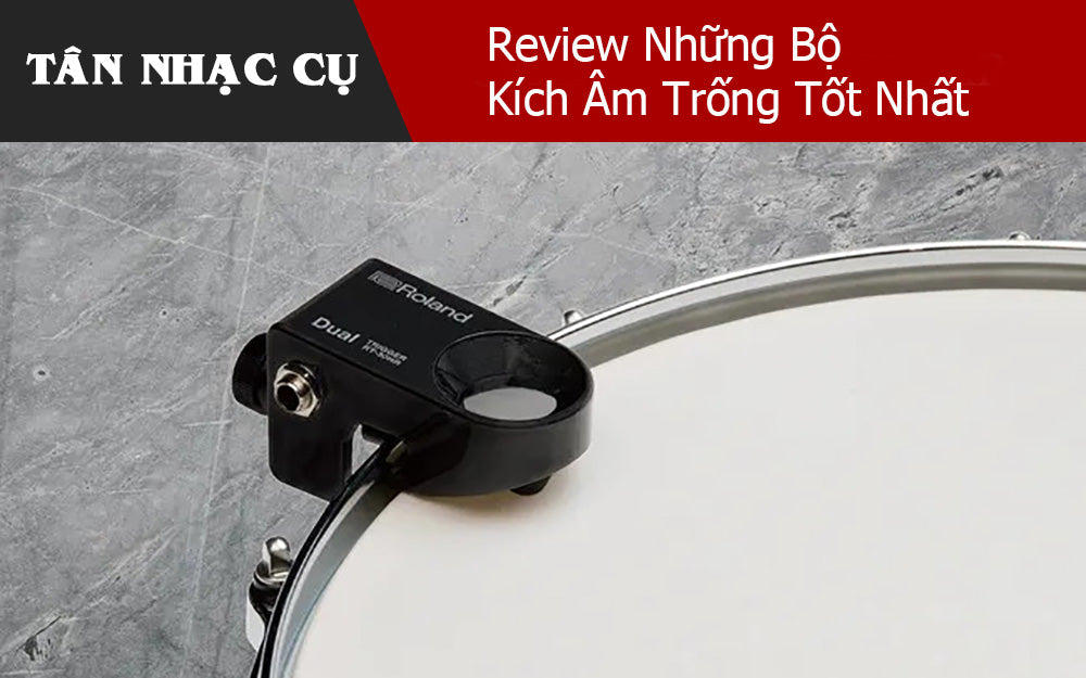 Review Những Bộ Kích Âm Trống Tốt Nhất