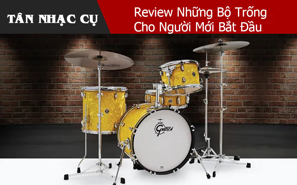 Review Những Bộ Trống Cho Người Mới Bắt Đầu