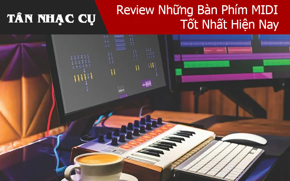 Review Những Bàn Phím MIDI Tốt Nhất Hiện Nay 