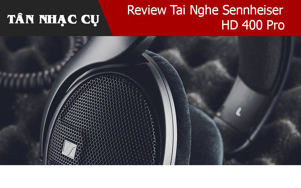 Review Tai Nghe Sennheiser HD 400 Pro