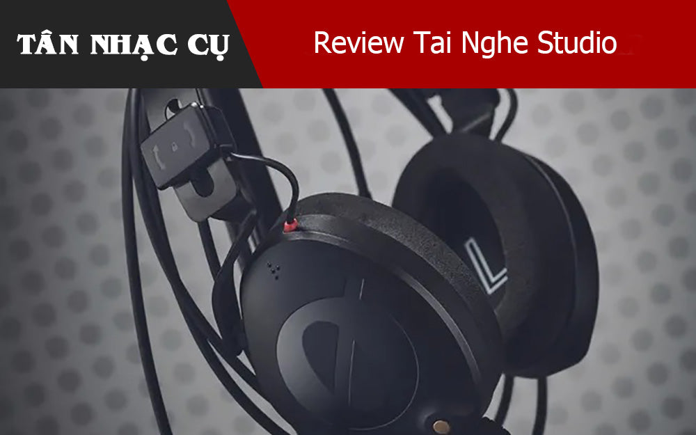 Review Tai Nghe Studio