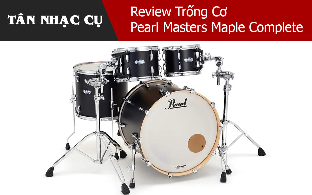 Review Trống Cơ Pearl Masters Maple Complete