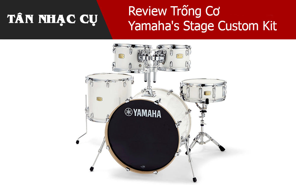 Review Trống Cơ Yamaha's Stage Custom Kit