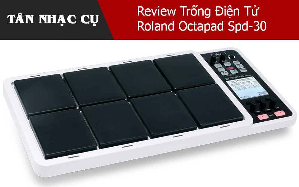 Review Trống Điện Tử Roland Octapad Spd-30