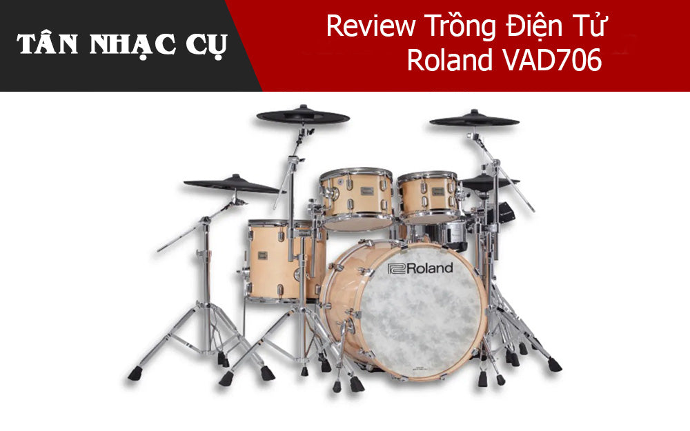 Review Trồng Điện Tử Roland VAD706