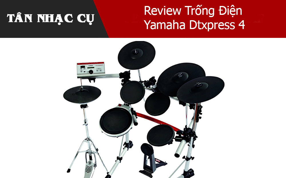 Review Trống Điện Yamaha Dtxpress 4