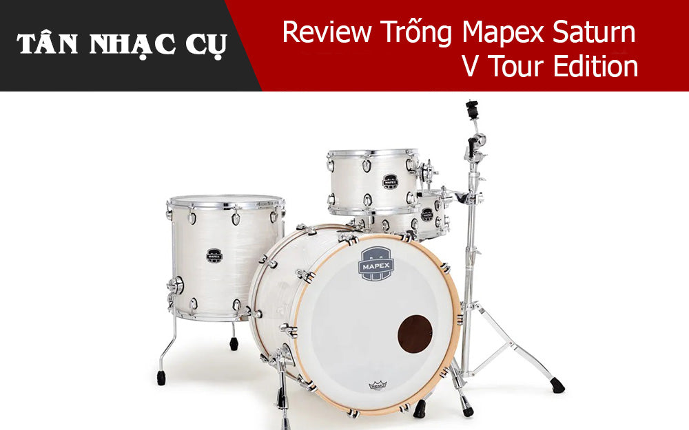 Review Trống Mapex Saturn V Tour Edition