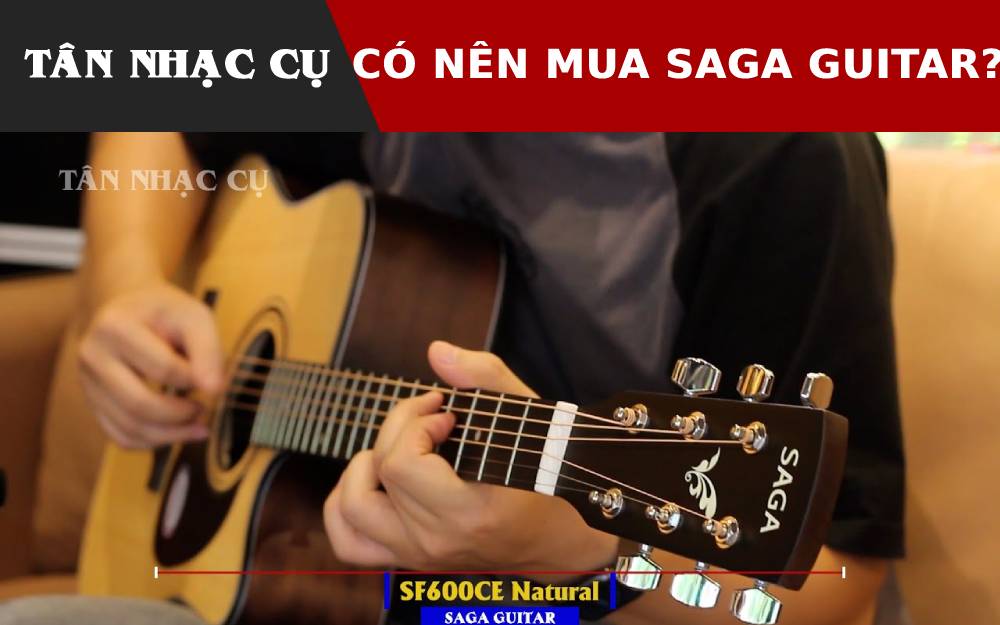 Có Nên Mua Đàn Guitar Saga?