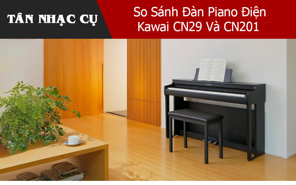 So Sánh Đàn Piano Điện Kawai CN29 Và CN201