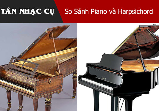 So Sánh Piano và Harpsichord