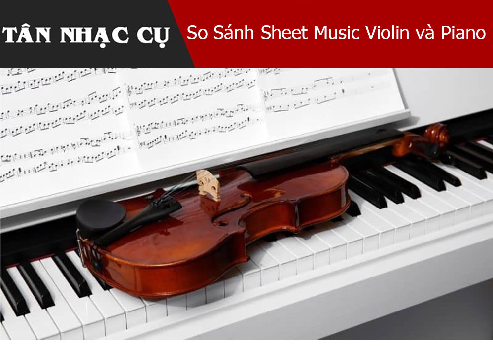 So Sánh Sheet Music Violin và Piano