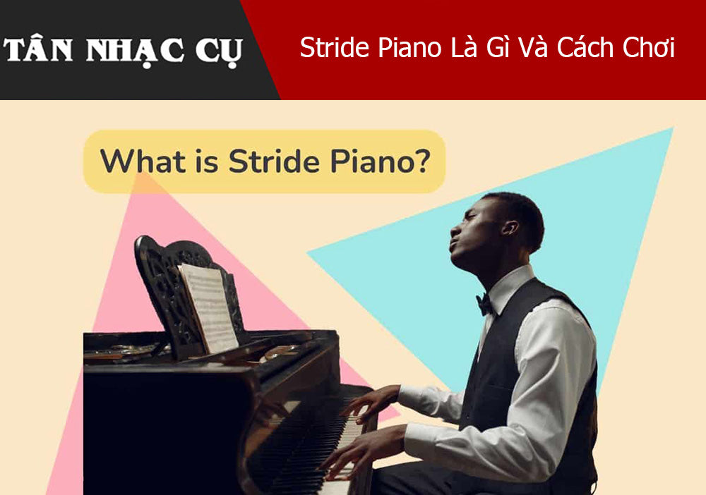 Stride Piano Là Gì Và Cách Chơi 