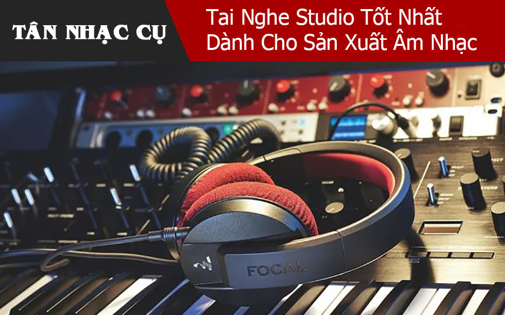 Tai Nghe Studio Tốt Nhất Dành Cho Sản Xuất Âm Nhạc